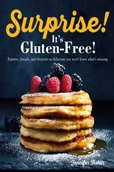 Book cover of Surprise! It's Gluten Free! by Jennifer Fisher