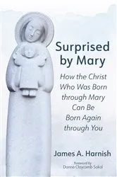 Book cover of Surprised by Mary by James A. Harnish