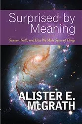Book cover of Surprised by Meaning by Alister E. McGrath