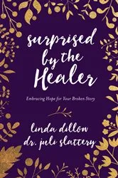 Book cover of Surprised by the Healer by Linda Dillow