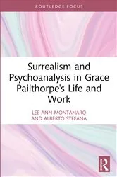 Book cover of Surrealism and Psychoanalysis in Grace Pailthorpe's Life and Work by Lee Ann Montanaro