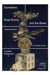 Book cover of Surrealism, Bugs Bunny, and the Blues by Franklin Rosemont
