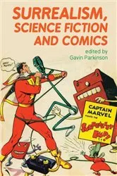 Book cover of Surrealism, Science Fiction and Comics by Gavin Parkinson