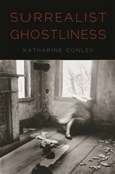 Book cover of Surrealist Ghostliness by Katharine Conley