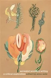 Book cover of Surrealist women's writing by Anna Watz