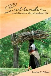 Book cover of Surrender and Discover the Abundant Life by Louise Y. Allard