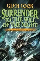 Book cover of Surrender to the Will of the Night by Glen Cook