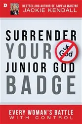 Book cover of Surrender Your Junior God Badge by Jackie Kendall