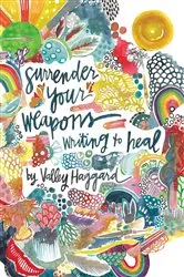 Book cover of Surrender Your Weapons by Valley Haggard