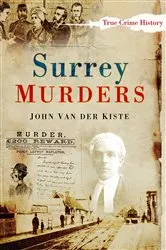Book cover of Surrey Murders by John Van der Kiste