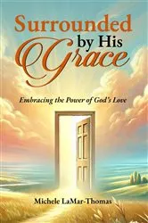 Book cover of Surrounded By His Grace by Michele Ann LaMar-Thomas