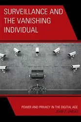 Book cover of Surveillance and the Vanishing Individual by Juan D. Lindau