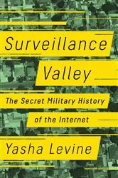 Book cover of Surveillance Valley by Yasha Levine