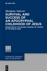 Book cover of Survival and Success of an Apocryphal Childhood of Jesus by Marijana Vukovic