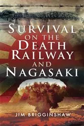Book cover of Survival on the Death Railway and Nagasaki by Jim Brigginshaw