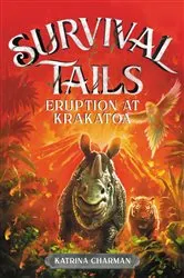 Book cover of Survival Tails: Eruption at Krakatoa by Katrina Charman