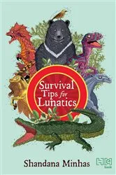 Book cover of Survival Tips for Lunatics by Shandana Minhas