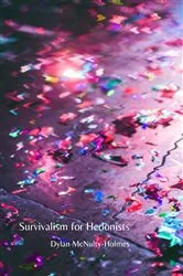 Book cover of Survivalism for Hedonists by Dylan McNulty-Holmes
