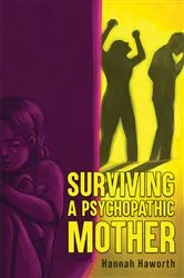 Book cover of Surviving a Psychopathic Mother by Hannah Haworth