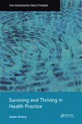 Book cover of Surviving and Thriving in Health Practice by Justin Amery