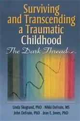 Book cover of Surviving and Transcending a Traumatic Childhood by Linda Skogrand