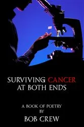 Book cover of Surviving Cancer At Both Ends by Bob Crew