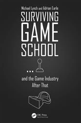 Book cover of Surviving Game School…and the Game Industry After That by Michael Lynch