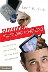 Book cover of Surviving Information Overload by Kevin A. Miller