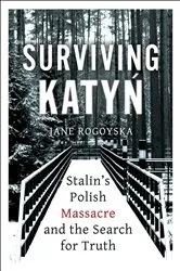 Book cover of Surviving Katyn by Jane Rogoyska