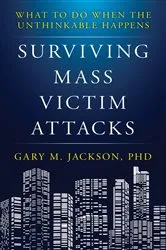 Book cover of Surviving Mass Victim Attacks by Gary M. Jackson