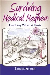 Book cover of Surviving Medical Mayhem by Loretta Schoen