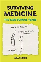 Book cover of Surviving Medicine: The Med School Years by Will Sloper