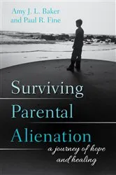 Book cover of Surviving Parental Alienation by Baker, PhD, Amy J.L.