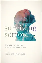 Book cover of Surviving Sorrow by Kim Erickson