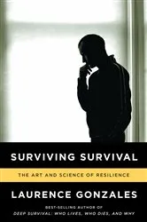 Book cover of Surviving Survival: The Art and Science of Resilience by Laurence Gonzales
