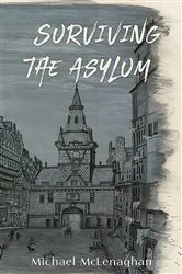 Book cover of Surviving the Asylum by Michael McLenaghan