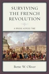 Book cover of Surviving the French Revolution by Bette W. Oliver