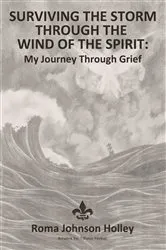 Book cover of Surviving the Storm Through the Wind of the Spirit by Roma Holley