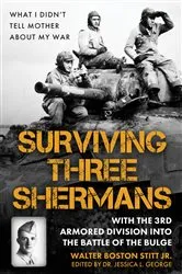 Book cover of Surviving Three Shermans: With the 3rd Armored Division into the Battle of the Bulge by Walter Boston Stitt