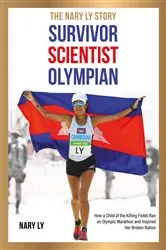 Book cover of Survivor, Scientist, Olympian - the Nary Ly Story by Unknown