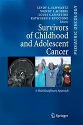 Book cover of Survivors of Childhood and Adolescent Cancer (2nd ed.) by Cindy L. Schwartz