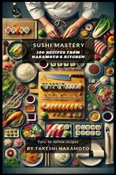 Book cover of Sushi Mastery by Takeshi Nakamoto
