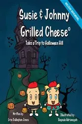 Book cover of Susie & Johnny Grilled Cheese Take a Trip to Halloween Hill by Erin Dullaghan Jones
