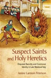 Book cover of Suspect Saints and Holy Heretics by Janine Larmon Peterson