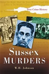 Book cover of Sussex Murders by W.H. Johnson