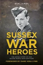 Book cover of Sussex War Heroes by Ben James