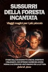 Book cover of SUSSURRI DELLA FORESTA INCANTATA Viaggi magici per i più piccolo by Deborah Nunez