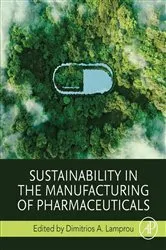 Book cover of Sustainability in the Manufacturing of Pharmaceuticals by Dimitrios A. Lamprou PhD