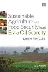 Book cover of Sustainable Agriculture and Food Security in an Era of Oil Scarcity by Julia Wright