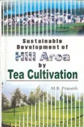 Book cover of Sustainable Development of Hill Area by Tea Cultivation by M.B. Pranesh